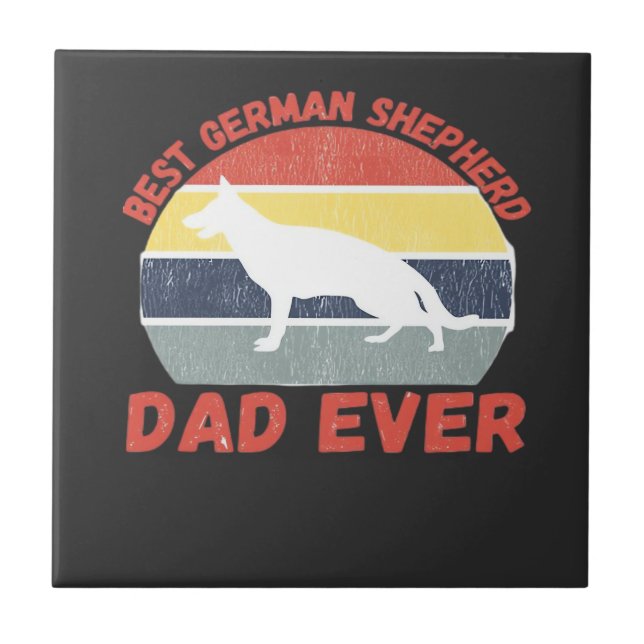 Best German Shepherd dad ever quote Funny Shepherd Tile (Front)