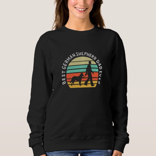Best German Shepherd Ever German Shepherd Funny Me Sweatshirt (Front)