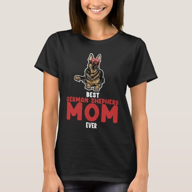 best German shepherd mom ever german shepherd T-Shirt (Front)