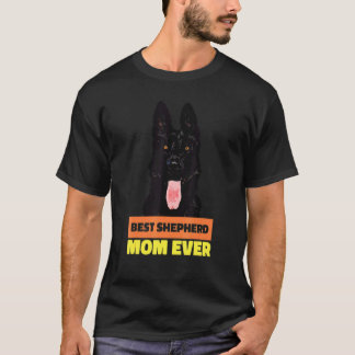 Best German Shepherd Mum Ever Shepherd Design T-Shirt