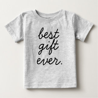 Best Gift Ever Baby T-Shirt