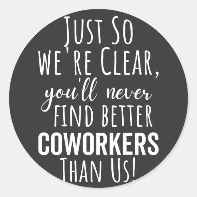 BEST GIFT FOR LEAVING COWORKERS CLASSIC ROUND STICKER (Front)