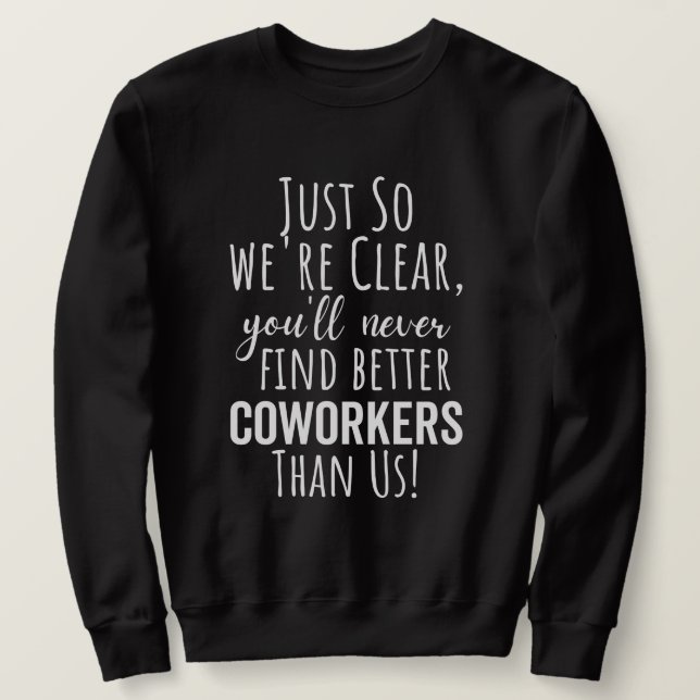BEST GIFT FOR LEAVING COWORKERS SWEATSHIRT (Design Front)