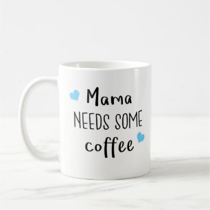 Best Gift for Mum - Mama Needs Some Coffee Coffee Mug