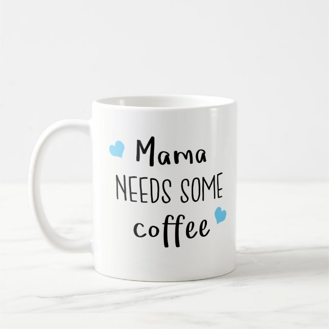 Best Gift for Mum - Mama Needs Some Coffee Mug (Left)