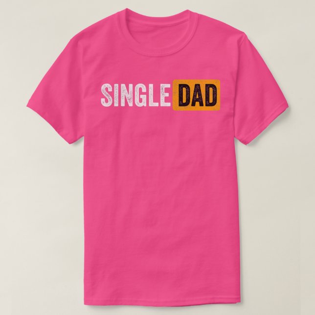 Best Gift For Single Parent 2021 Single Dad  T-Shirt (Design Front)