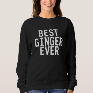 Best Ginger Ever Funny Red Hair Beard Idea Sweatshirt