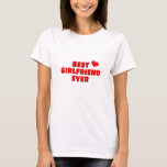 Best GIRLFRIEND Ever, Red Heart  T-Shirt<br><div class="desc">Elegant T-Shirt featuring cute "Best Girlfriend Ever" design for your loved girl and red heart. Your special Valentines Day,  anniversary or birthday gift</div>