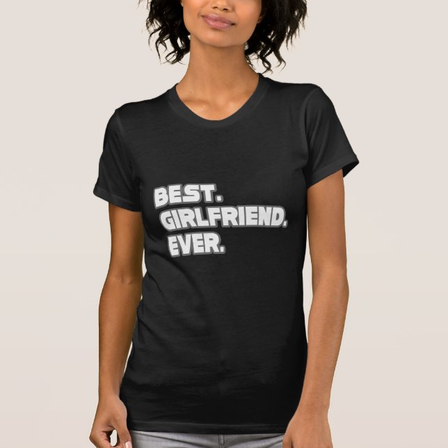 Best Girlfriend Ever T-Shirt (Front)