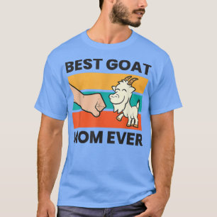 Best Goat Mum Ever Goat Farmer Goat Herder Mum T-Shirt