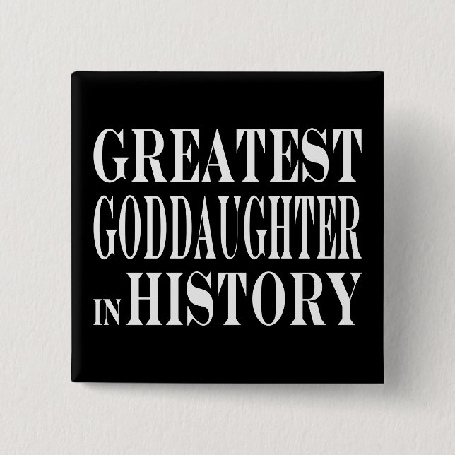 Best Goddaughters Greatest Goddaughter in History 15 Cm Square Badge (Front)