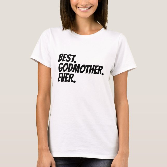 Best Godmother Ever Humour T-Shirt (Front)