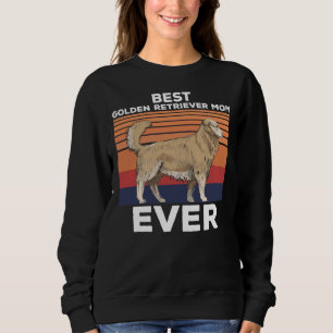 Best Golden Retriever Mom Ever Idea For Dog Dad Do Sweatshirt