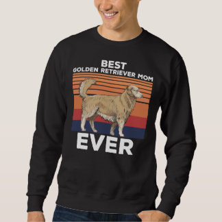 Best Golden Retriever Mom Ever Idea For Dog Dad Do Sweatshirt