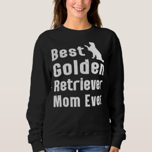 Best Golden Retriever Mom Ever Sweatshirt