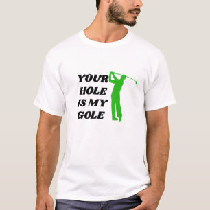 Best Golf Gift Under 25 Your Hole is My Goal Funny T-Shirt