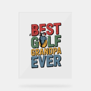 Best Golf Grandpa Ever Acrylic Sign