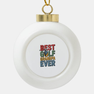 Best Golf Grandpa Ever Ceramic Ball Christmas Ornament
