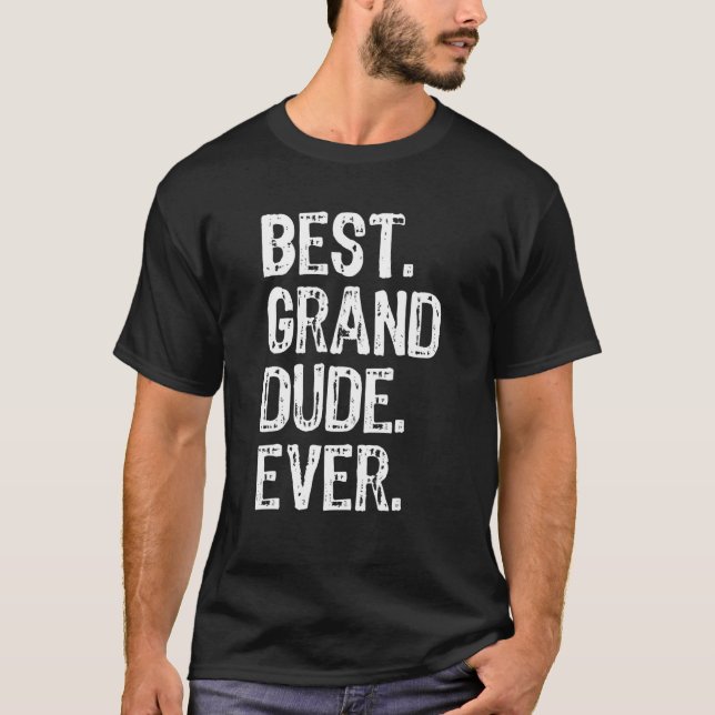Best Grand Dude Ever Cool Funny Granddude Father's T-Shirt (Front)