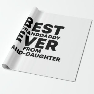 Best granddaddy ever from granddaughter  wrapping paper
