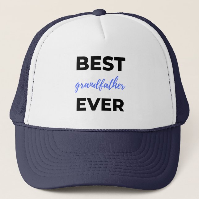 Best Grandfather Ever bl Trucker Hat (Front)