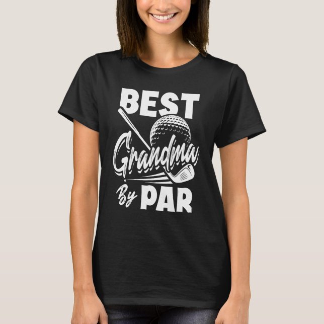 Best Grandma By Par Golf Player Golfing Golfer  1 T-Shirt (Front)