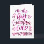 Best Grandma Ever 60th Birthday Typography in Pink Card<br><div class="desc">Simple but bold typography in pink tones to wish your Best Grandma EVER a Happy 60th Birthday. © Ness Nordberg</div>