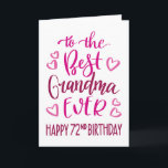 Best Grandma Ever 72nd Birthday Typography in Pink Card<br><div class="desc">Simple but bold typography in pink tones to wish your Best Grandma EVER a Happy 72nd Birthday. © Ness Nordberg</div>