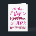 Best Grandma Ever 75th Birthday Typography in Pink Card<br><div class="desc">Simple but bold typography in pink tones to wish your Best Grandma EVER a Happy 75th Birthday. © Ness Nordberg</div>