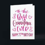 Best Grandma Ever 77th Birthday Typography in Pink Card<br><div class="desc">Simple but bold typography in pink tones to wish your Best Grandma EVER a Happy 77th Birthday. © Ness Nordberg</div>