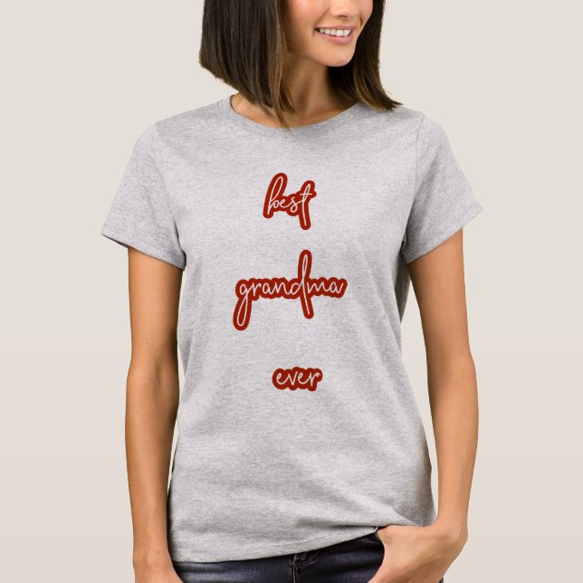 Best Grandma Ever Script T-Shirt (Front)