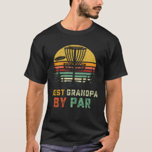 Best Grandpa By Par Fathers Day Frisbee Disc Golf  T-Shirt
