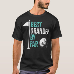Best Grandpa By Par For Golf Fathers Day Birthday T-Shirt