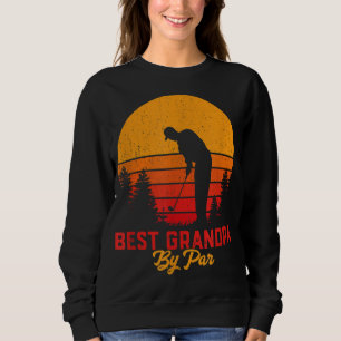 Best Grandpa By Par Golf Lover Gift For Men Funny Sweatshirt