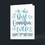 Best Grandpa Ever 78th Birthday Typography in Blue Card<br><div class="desc">Simple but bold typography in blue tones to wish your Best Grandpa EVER a Happy 78th Birthday. © Ness Nordberg</div>