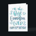 Best Grandpa Ever 81st Birthday Typography in Blue Card<br><div class="desc">Simple but bold typography in blue tones to wish your Best Grandpa EVER a Happy 81st Birthday. © Ness Nordberg</div>