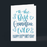 Best Grandpa Ever 88th Birthday Typography in Blue Card<br><div class="desc">Simple but bold typography in blue tones to wish your Best Grandpa EVER a Happy 88th Birthday. © Ness Nordberg</div>