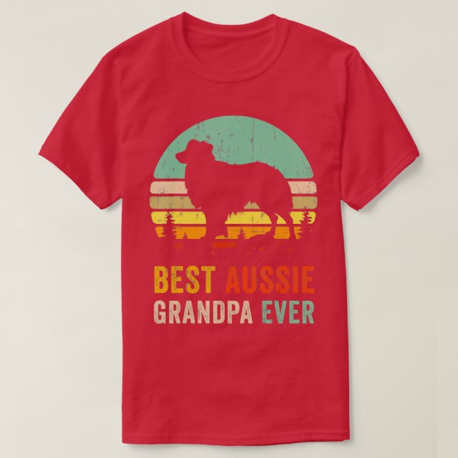 Best Grandpa Ever Gift Aussie Dog Dad Australian S T-Shirt (Design Front)