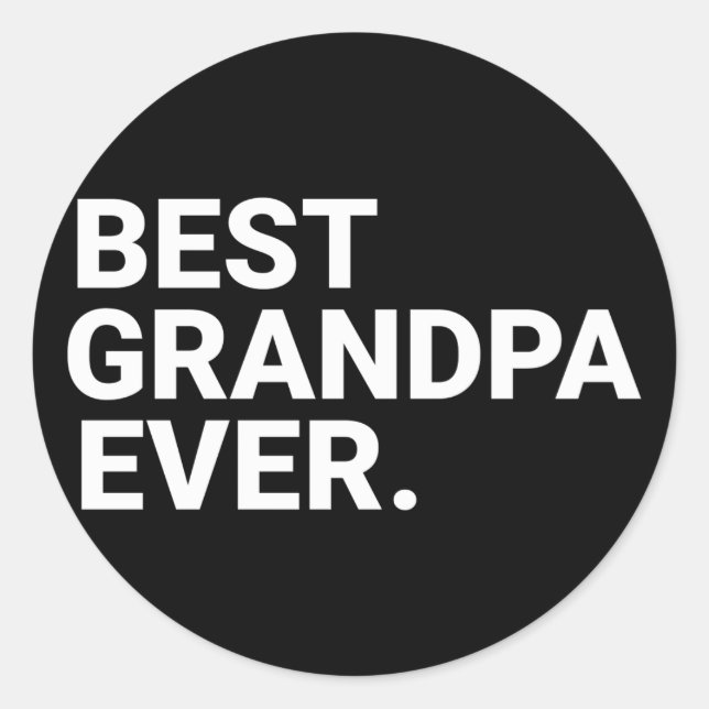 Best Grandpa Ever Grandpa For Grandpa Classic Round Sticker (Front)