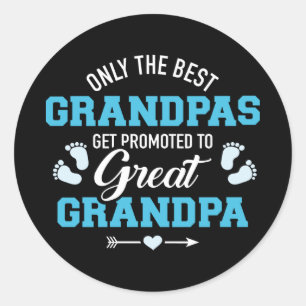 Best grandpas get promoted to great grandpa classic round sticker