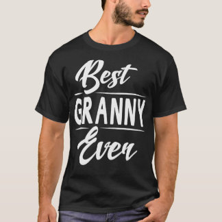 Best Granny Ever Grandma Mothers Day Gifts Womens T-Shirt
