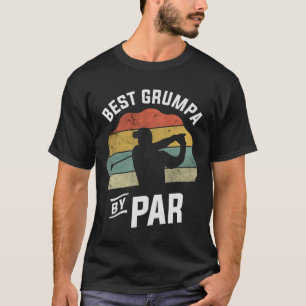Best Grumpa By Par Golf Golfer Golfing Fathers Day T-Shirt
