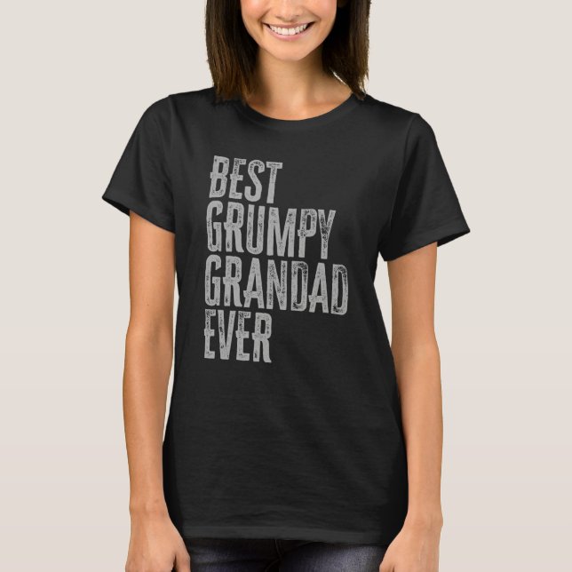 Best Grumpy Grandad Ever Grouchy Grandfather T-Shirt (Front)