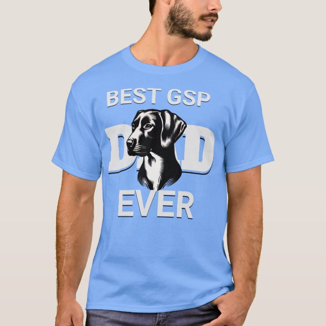 BEST GSP DAD EVER T-Shirt (Front)