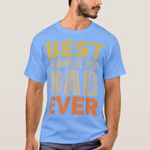Best Guinea Pig Dad Ever Funny Saying Sarcastic Re T-Shirt