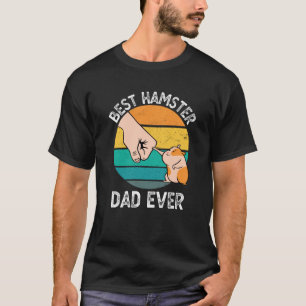 Best Hamster Dad Ever Funny Hamster Owner Gift T-Shirt