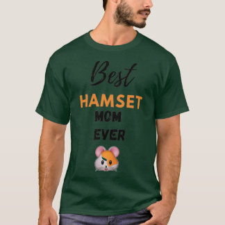 Best hamster mom ever  T-Shirt