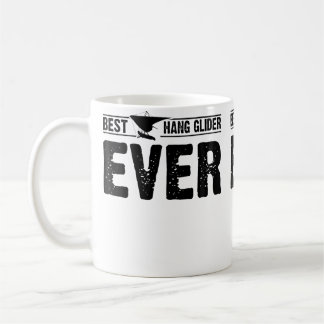 Best Hang Glider Ever - Hang Gliding Hanging Glide Coffee Mug