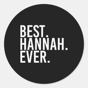 Best. Hannah. Ever. Gift Name Funny Personalised W Classic Round Sticker