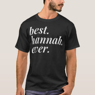 Best Hannah Ever Name Personalised Woman Girl BFF T-Shirt
